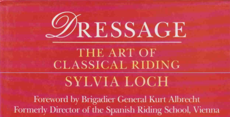 Book Review: “Dressage: The Art of Classical Riding” by Sylvia Loch